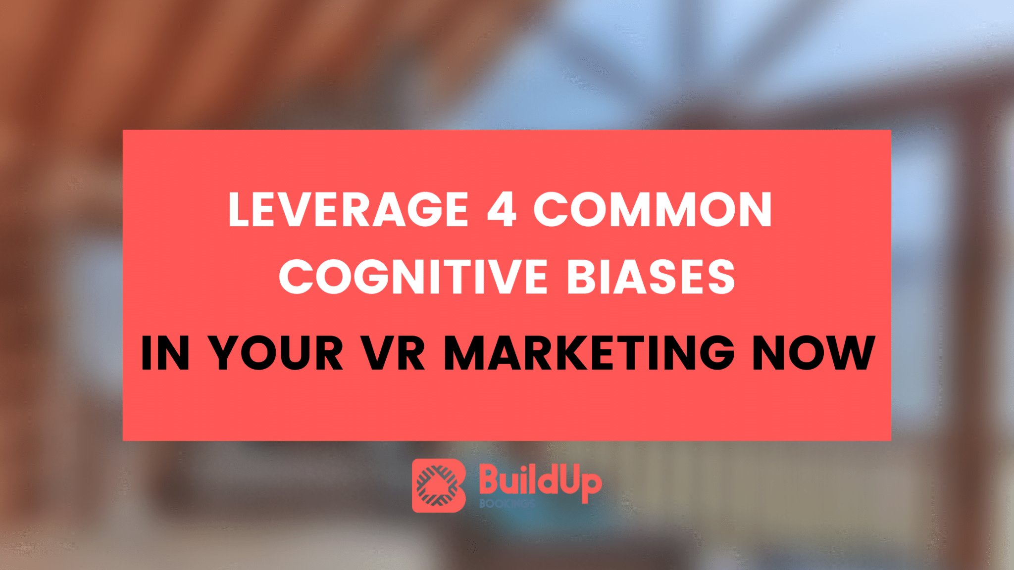 Leverage 4 Common Cognitive Biases