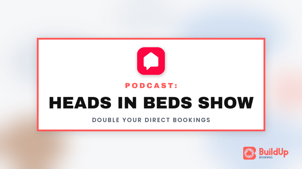 Heads In Beds Show — the vacation rental marketing podcast from BuildUp Bookings